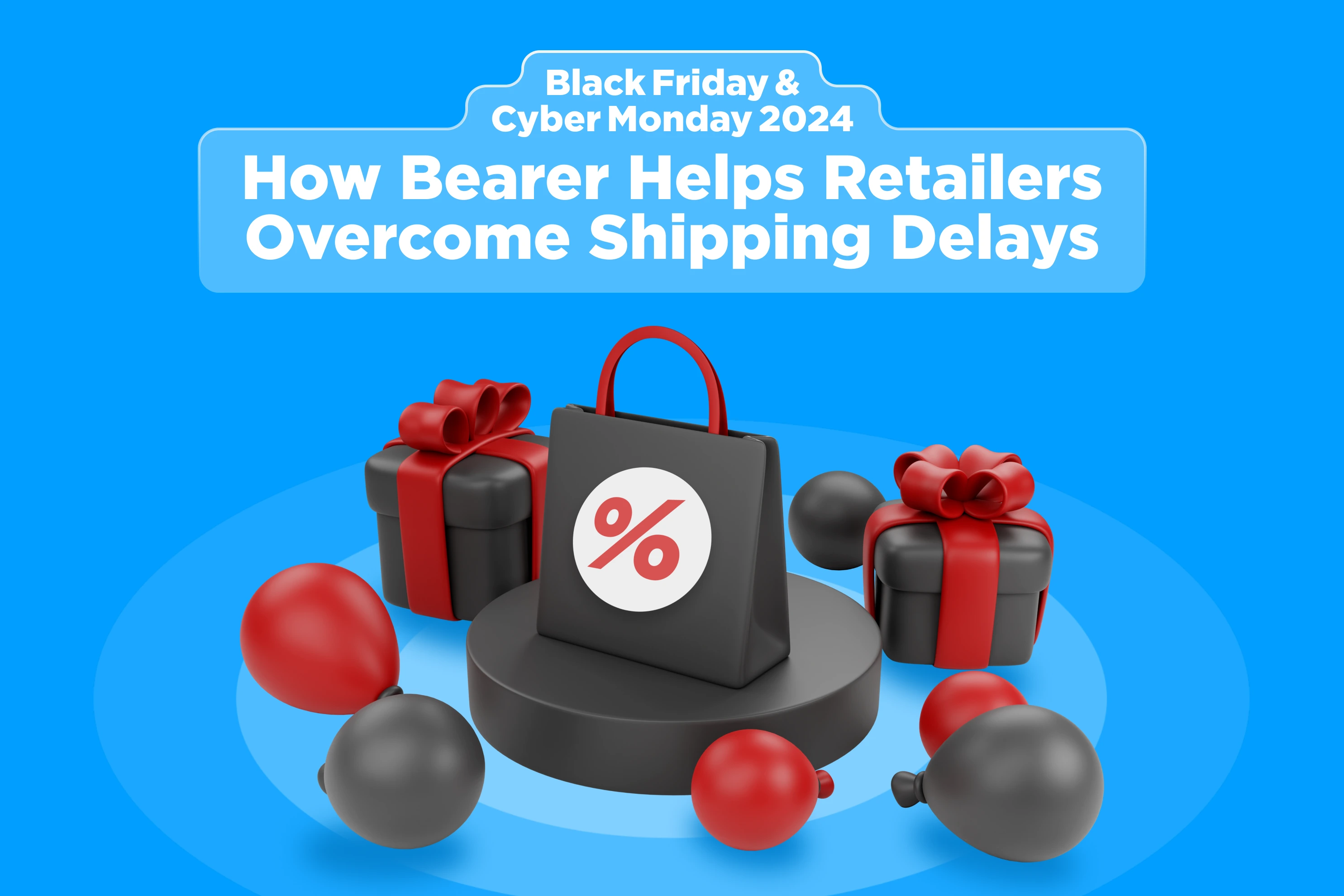 How Bearer Helps Retailers Overcome Shipping Delays